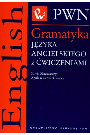 Gramatyka j�zyka angielskiego z �wiczeniami - Agnieszka Szarkowska, Sylvia Maciaszczyk
