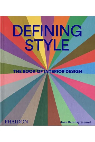 Defining Style. The Book of Interior Design wer. angielska - Joan Barzilay Freud