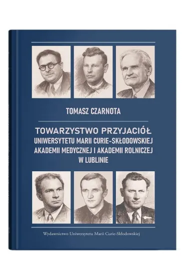 Towarzystwo Przyjaci� Uniwersytetu Marii Curie-Sk�odowskiej, Akademii Medycznej i Akademii Rolniczej w Lublinie - Tomasz Czarnota