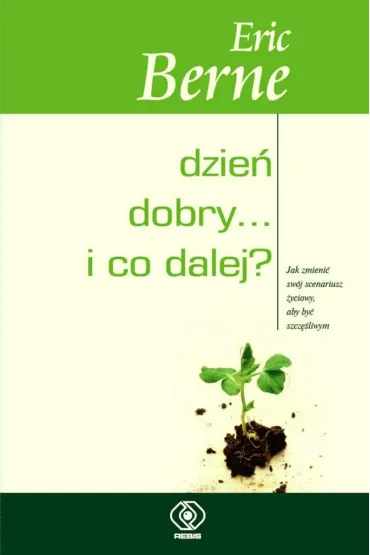 Dzie� dobry i co dalej - Eric Berne, Maciej Karpi�ski