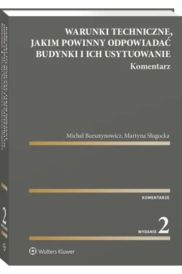 Warunki techniczne, jakim powinny odpowiada� budynki i ich usytuowanie. Komentarz - Martyna  S�ugocka, Micha�  Bursztynowicz