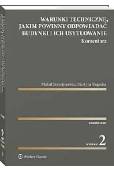 Warunki techniczne jakim powinny odpowiadać budynki i ich usytuowanie. Komentarz