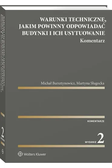 Warunki techniczne, jakim powinny odpowiada� budynki i ich usytuowanie. Komentarz - Martyna  S�ugocka, Micha�  Bursztynowicz