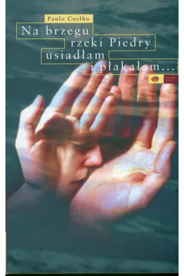 Na brzegu rzeki Piedry usiad�am i p�aka�am... - Paulo Coelho