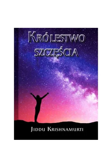 Kr�lestwo szcz�cia - J. Krishnamurti