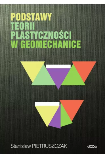 Podstawy teorii plastyczno�ci w geomechanice - Stanis�aw Pietruszczak