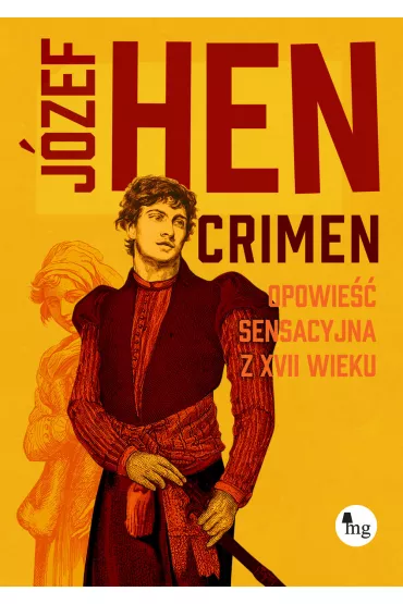 Crimen. Opowie�� sensacyjna z XVII wieku - J�zef Hen