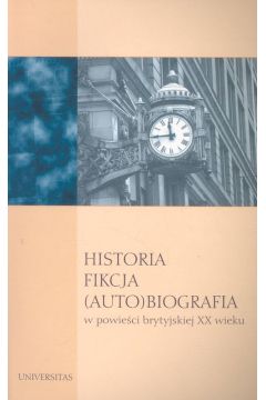 Historia Fikcja (Auto)biografia w powieci brytyjskiej XX wieku Krystyna Stamirowska