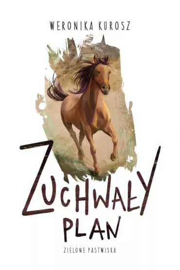Zuchwa�y plan. Zielone pastwiska. Tom 1 - Weronika Kurosz