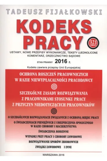 Kodeks Pracy. Ustawy nowe przepisy wykonawczy (wydanie 44) - Tadeusz Fija�kowski