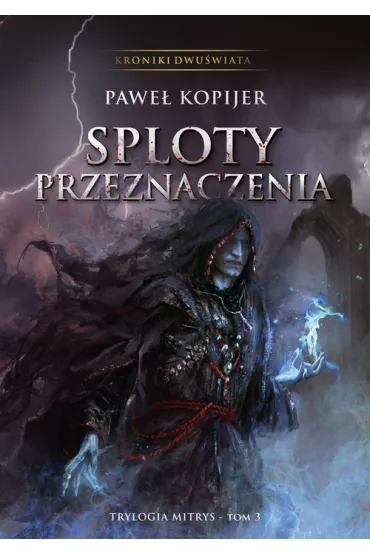 Trylogia Mitrys T.3 Sploty przeznaczenia - Pawe� Kopijer