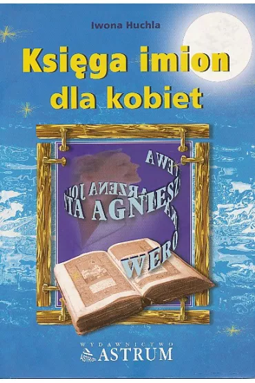 Ksi�ga imion dla kobiet / Astrum - Iwona Huchla