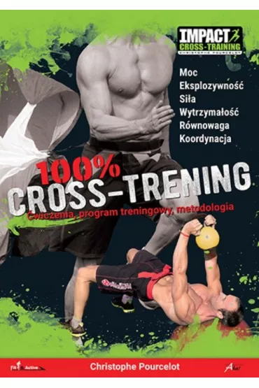 100 % Cross-Trening. �wiczenia, program treningowy, metodologia * * - Pourcelot Christophe