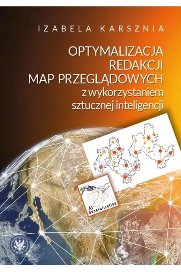 Optymalizacja redakcji map przegl�dowych z wykorzystaniem sztucznej inteligencji - Izabela  Karsznia