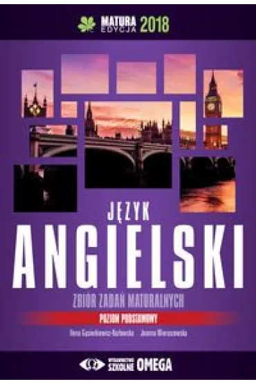 J�zyk angielski. Matura 2018. Zbi�r zada� maturalnych. Poziom podstawowy - Ilona G�siorkiewicz-Koz�owska, Joanna Wieruszewska