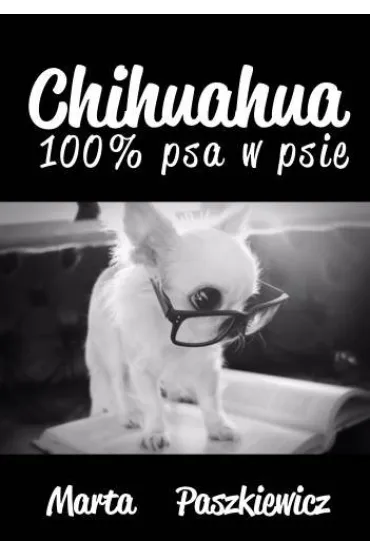 CHIHUAHUA 100% PSA W PSIE - Marta Paszkiewicz