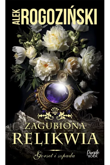eBook Zagubiona relikwia. Gorset i szpada. Tom 3 mobi epub - Alek Rogozi�ski