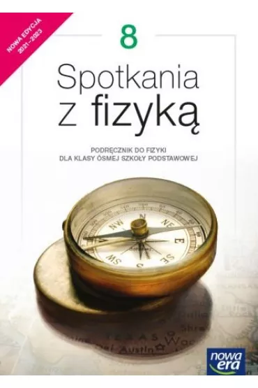 Spotkania z fizyk� 8. Podr�cznik do fizyki dla klasy �smej szko�y podstawowej. Edycja 2021-2023 - Gra�yna Francuz-Ornat, Maria Nowotny-R�a�ska, Teresa Kulawik