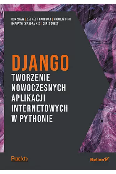 Django. Tworzenie nowoczesnych aplikacji internetowych w Pythonie - Bharath Chandra K. S.
