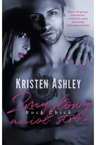 Zmys�owy anio� str�. Rock Chick. Tom 2 - Kristen Ashley