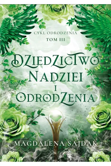 Dziedzictwo nadziei i odrodzenia. Cykl Odrodzenia. Tom 3 (barwione brzegi) - Magdalena Sajdak