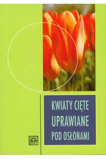 Kwiaty ci�te uprawiane pod os�onami - Jerzy Marek