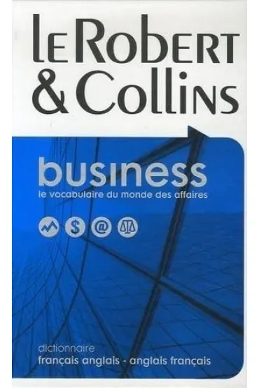 Robert & Collins. Business le vocabulaire du monde des affaires. Francais anglais - anglais francais - Rober Collins