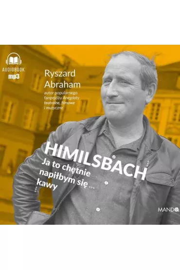 Audiobook Himilsbach. Ja to ch�tnie napi�bym si� kawy (ksi��ka audio) CD - Ryszard Abraham, Krzysztof  Bochenek