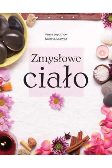 Zmys�owe cia�o - Hanna �opuchow, Monika Jucewicz