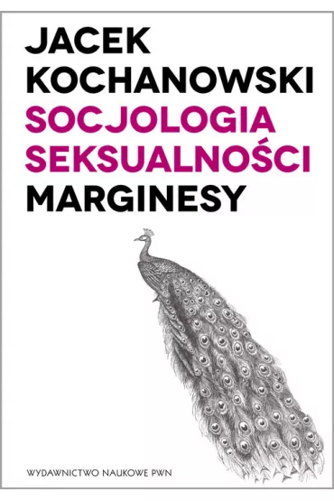 Socjologia seksualno�ci Marginesy - Jacek Kochanowski