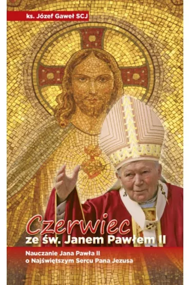 Czerwiec ze �w. Janem Paw�em II - J�zef Gawe�