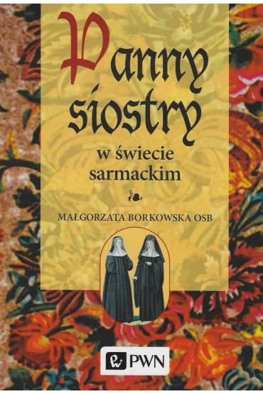 Panny siostry w �wiecie sarmackim - Ma�gorzata Borkowska