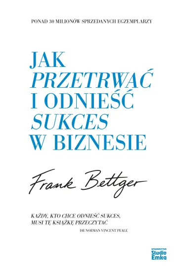 Jak przetrwa� i odnie�� sukces w biznesie - Frank Bettger