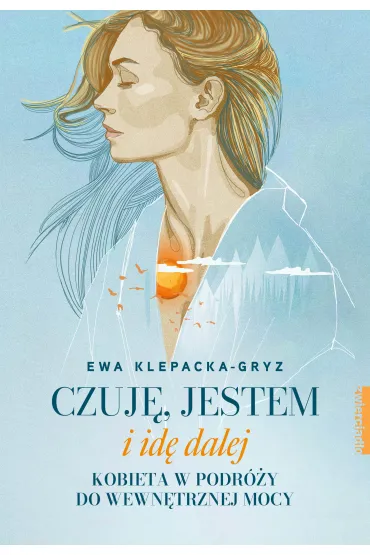 Czuj�, jestem i id� dalej. Kobieta w podr�y do wewn�trznej mocy - Ewa Klepacka-Gryz