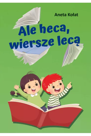 Ale heca, wiersze lec� - Aneta Ko�at