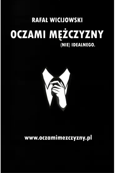Oczami m�czyzny (nie) idealnego - Rafa� Wicijowski