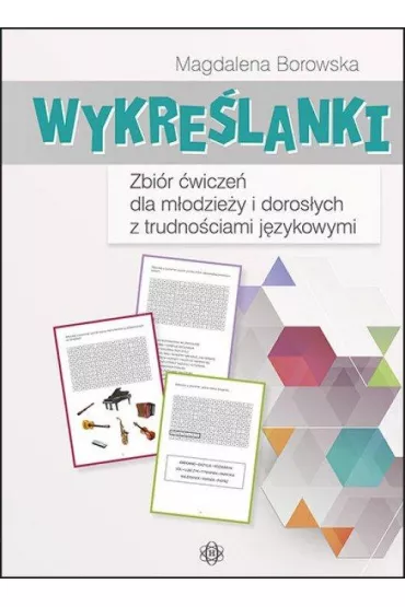 Wykre�lanki. Zbi�r �wicze� dla m�odzie�y i doros�ych z trudno�ciami j�zykowymi - Magdalena Borowska