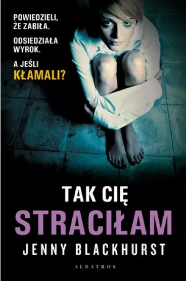 Tak ci� straci�am - Jenny Blackhurst