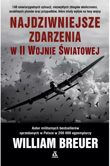 Najdziwniejsze zdarzenia w II wojnie �wiatowej - William Breuer