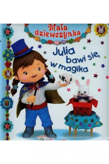 Ma�a dziewczynka. Julia bawi si� w magika - Christelle Me, Emilie Beaumont, Nathalie Belineau