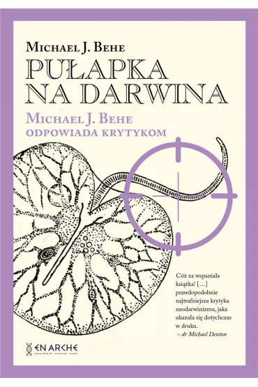 Pu�apka na Darwina. Michael J. Behe odpowiada krytykom - Michael J. Behe