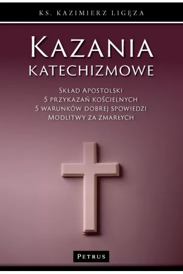 Kazania katechizmowe - Kazimierz  Lig�za