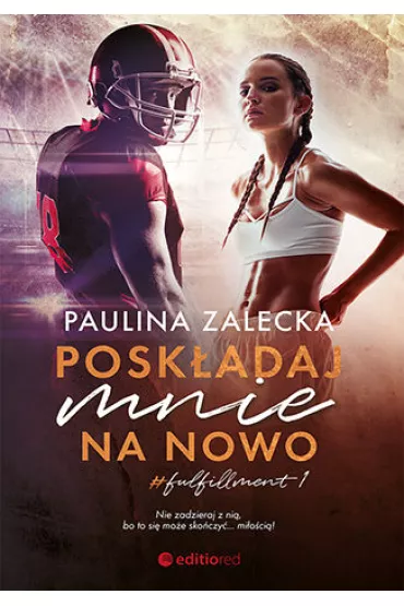 Posk�adaj mnie na nowo. Fullfilment. Tom 1 - Paulina  Zalecka