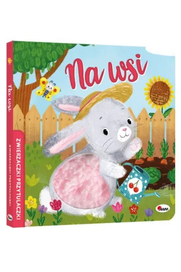 Zwierzaczki Przytulaczki Na wsi - El�bieta  Korolkiewicz