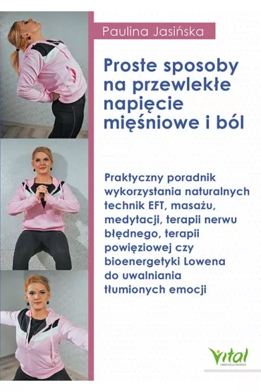 Proste sposoby na przewlek�e napi�cie mi�niowe i b�l - Paulina Jasi�ska
