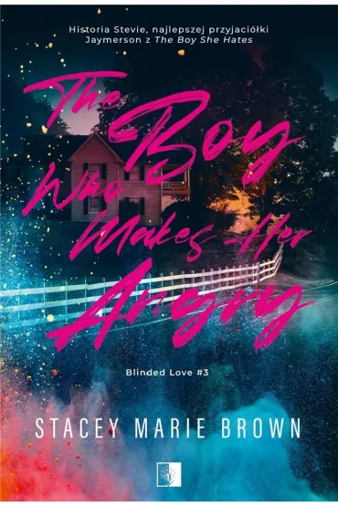 The Boy Who Makes Her Angry. Blinded Love. Tom 3 - Stacey Marie  Brown