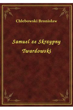Samuel ze Skrzypny Twardowski