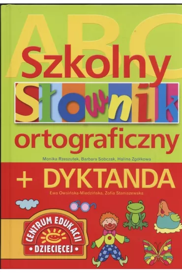 Szkolny s�ownik ortograficzny + dyktanda - Barbara Bobczyk, Halina Zg�kowa, Monika Rzeszutek