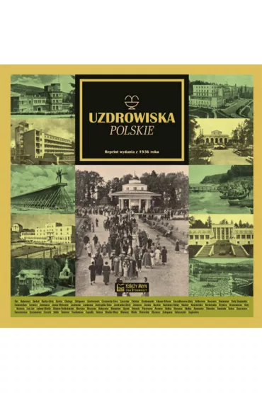 Uzdrowiska polskie (Reprint z 1936 roku) - Agnieszka Kowalska