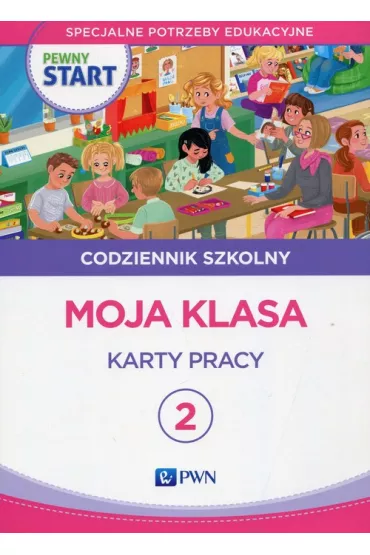 Pewny start. Codziennik szkolny 2. Moja klasa. Karty pracy